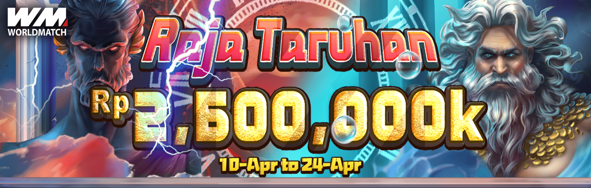 WORLDMATCH RAJA TARUHAN APRIL